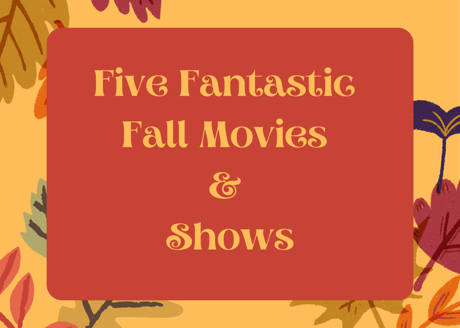 five-movies-and-shows-to-help-you-fall-into-autumn-the-hawk-eye