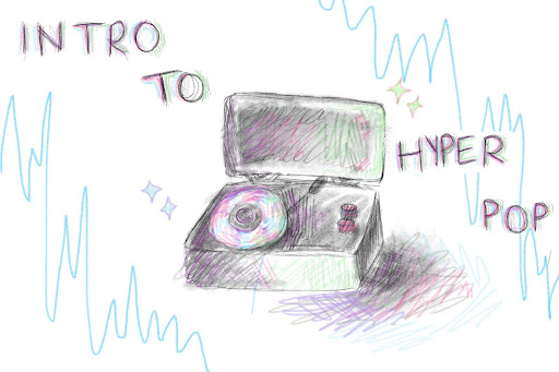 Hyperpop is a rising sub genre of music that combines hip-hop, dance, pop and dubstep, with repetitive funky sounds. It has become well known for artists such as Odetari, 6arelyhuman and Asteria.